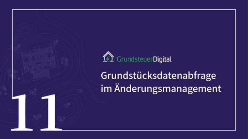 Tutorial 11 - Grundstücksdatenabfrage im Änderungsmanagement in GrundsteuerDigital